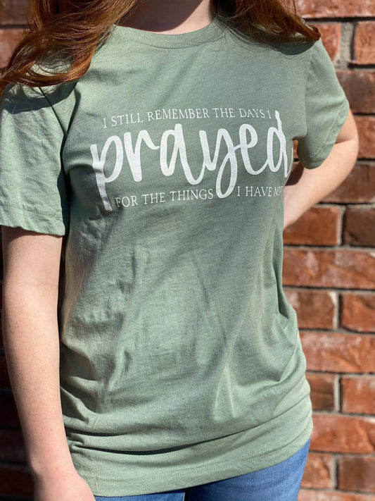 I Have Prayed Tee