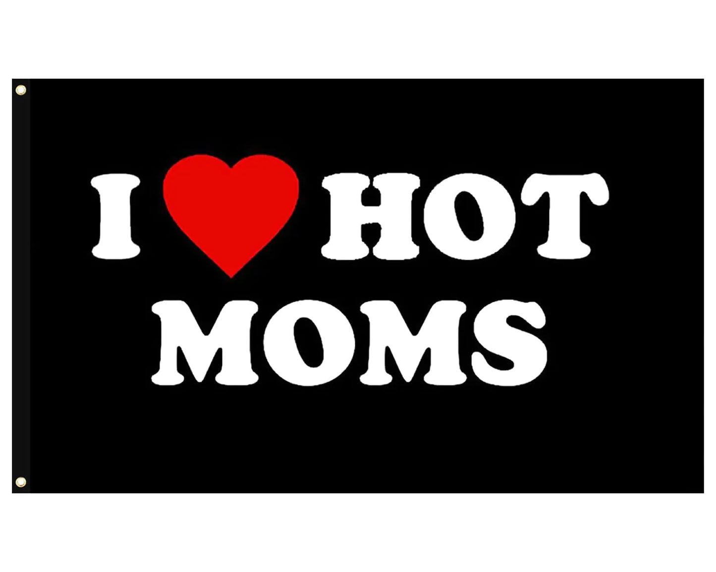 I Love Hot Moms Flag